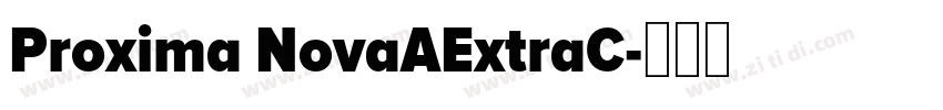 Proxima NovaAExtraC字体转换 Proxima NovaAExtraC字体转换